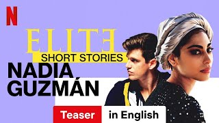 Elite Short Stories Nadia Guzmán Season 1 Teaser Trailer In English Netflix