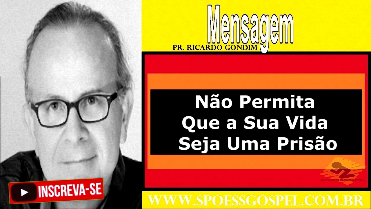 Não permita que a sua vida seja uma prisão – O CAMINHO PARA A LIBERDADE INTERIOR | Ricardo Gondim