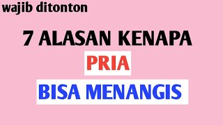 7 ALASAN KENAPA PRIA BISA MENANGIS ???