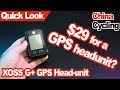 XOSS G+ - World's Cheapest GPS Headunit? Quick Look