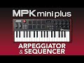 Akai Pro MPK Mini Plus How To Use The Sequencer Arpeggiator Akai Pro MPK Mini Plus How To Use The Sequencer Arpeggiator