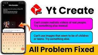 Can't create realistic videos of real people. Try something else instead. Yt Create Problem Fix screenshot 4