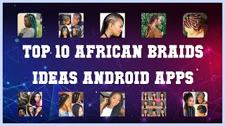 Top 10 African Braids Ideas Android App | Review screenshot 1