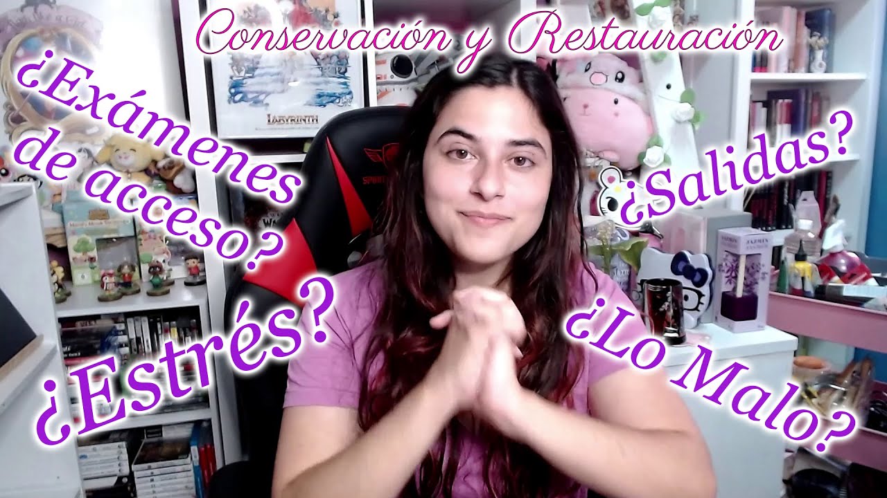 Conservación y Restauración  ¿Salidas? ¿Exámenes?¿Lo Malo?¿Estrés?