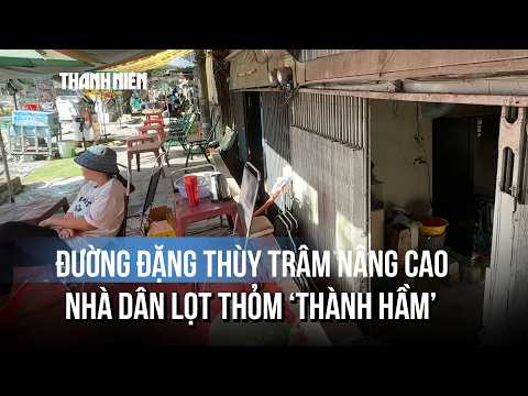 Dang Thuy Tram Road raised, houses left ‘submerged’ in pits