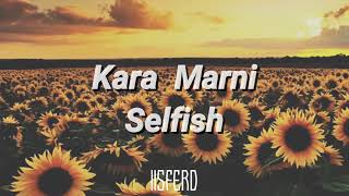 Watch Kara Marni Selfish video