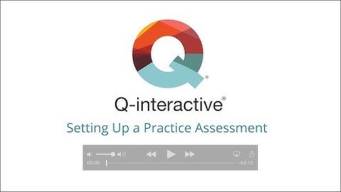 How to Set Up a Practice Assessment in Less Than 2 minutes | Q-interactive Digital Assessments