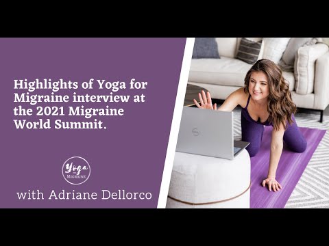 Highlights of Yoga for Migraine interview at the 2021 Migraine World Summit.