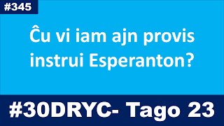 Tago 23 – Mi neniam provis instrui Esperanton | Esperanto-vlogo