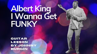 I Wanna Get Funky Albert King Guitar Lesson w Johnny Burgin
