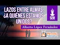 Lazos entre almas, ¿a quiénes estamos unidos? Entrevista a Alberto López Fernández