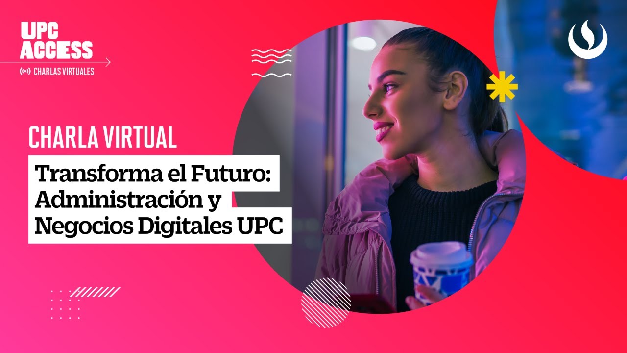 Transforma el Futuro: Administración y Negocios Digitales UPC - YouTube