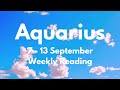 AQUARIUS A BLESSING OF PROTECTION AND GUIDANCE! Sept 7 - 13