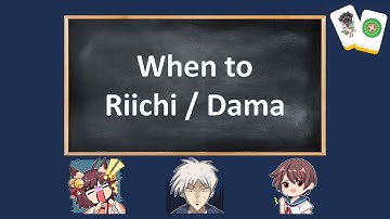 When to Riichi / Dama