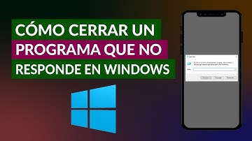 Cómo Forzar Salir o Cerrar un Programa que no Responde en Windows