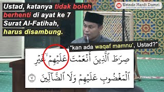 HUKUM BERHENTI DI PERTENGAHAN AYAT KE 7 SURAT AL-FATIHAH (Ustadz Hardi Damri, Lc)