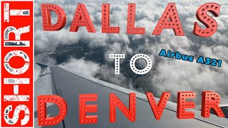 Dallas Texas to Denver Colorado - Airbus A321 - American Airlines - Short Full Flight - DFW - DEN Distance From Dallas To Denver Co