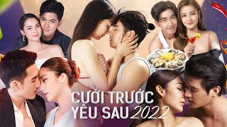 Top 7 Bộ Phim Thái Lan CƯỚI TRƯỚC YÊU SAU 2022: Yaya Urassaya, Mario Maurer, Kem Hussawee