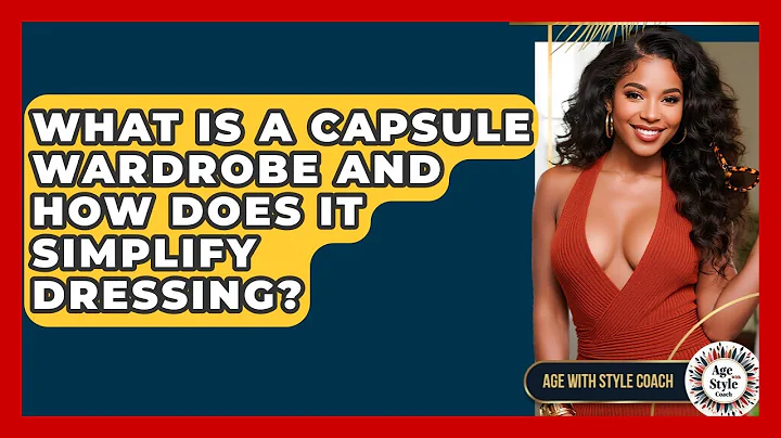 What Is A Capsule Wardrobe And How Does It Simplify Dressing? - Age With Style Coach