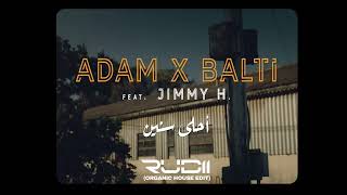 Ahla Snin - Adam X Balti  Ft Jimmy H. (Rudii Organic House Edit)