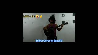 Video thumbnail of "Beliver Cover en Español. Loko Joe 🤘🤪🎸🎼🎶🎶"