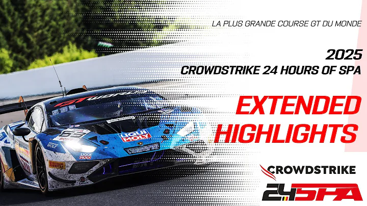 Extended Highlights | CrowdStrike 24 Hours of Spa | 2025 GT World Challenge Europe powered by AWS