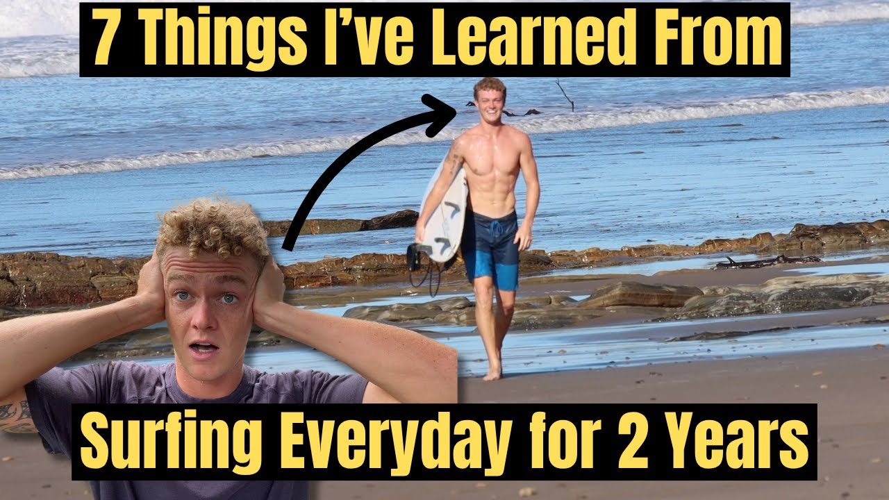 7 Things I've Learned From Surfing Everyday For 2 Years