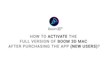 How to activate the full version of Boom 3D Mac after purchasing the app? new users