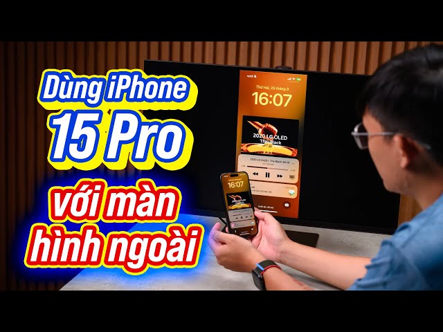 Dùng iPhone 15 Pro với màn hình ngoài: xem phim ngon, có HDR, giao diện thì chưa ngon