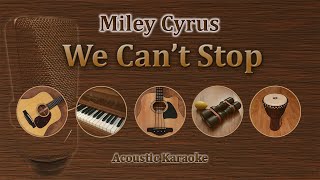 Video thumbnail of "We Can't Stop - Miley Cyrus (Acoustic Karaoke)"