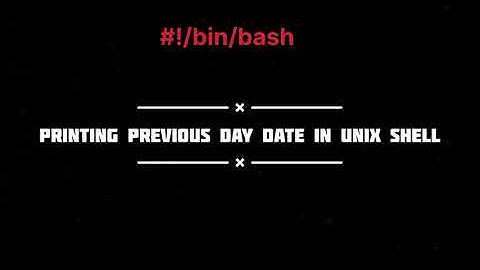 Printing Previous Date in Unix Shell Scripts | Unix Shell Scripting - Tricks