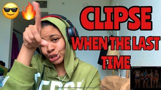 CLIPSE “ WHEN THE LAST TIME “ REACTION