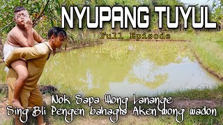 NYUPANG TUYUL || Full Episod