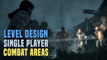 Designing Single Player Combat Areas - Level Design 3rd Person Shooters Games as seen in "Alan Wake"