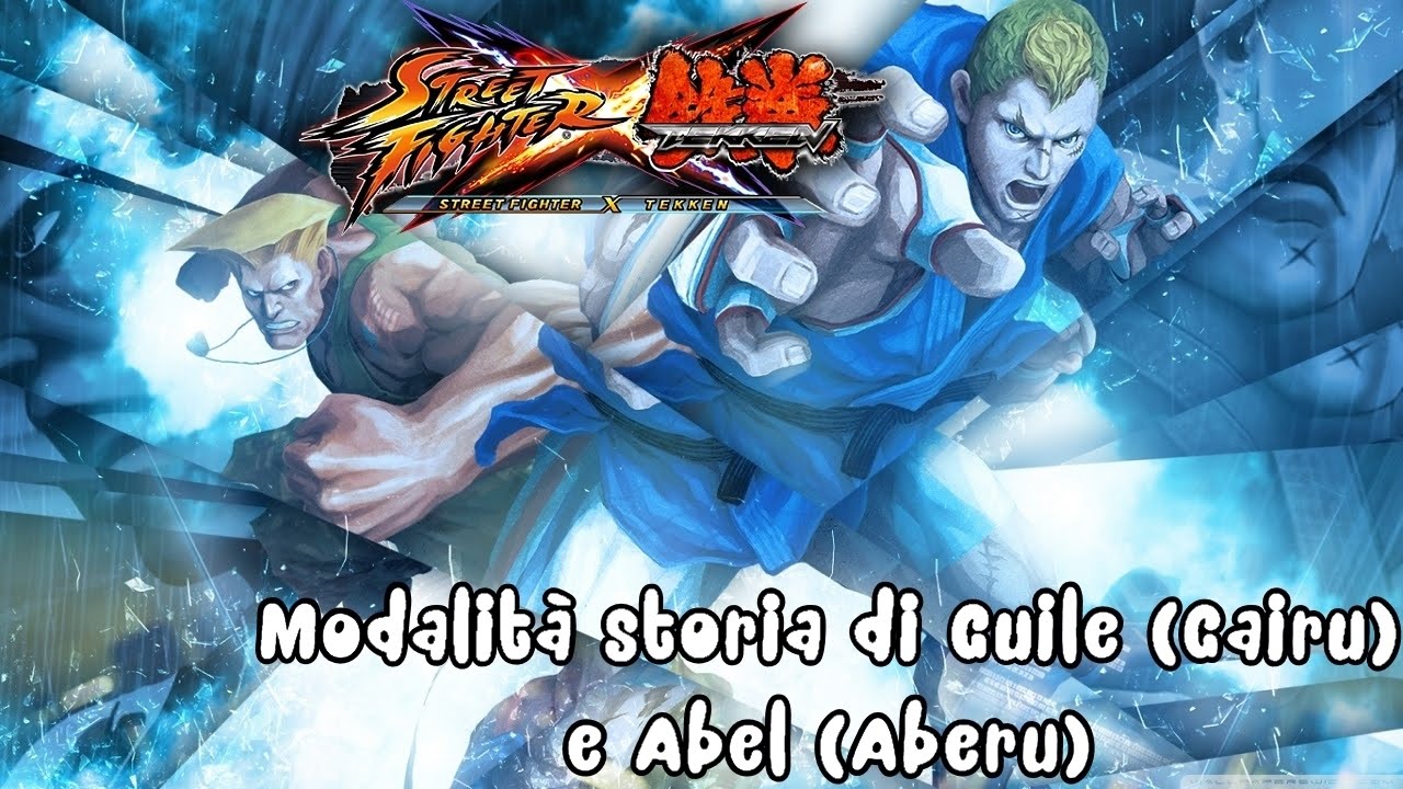 Modalita Storia Story Mode Guile ガイル Gairu E Abel アベル Aberu Street Fighter X Tekken Pc Ita Youtube