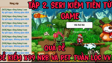 Ngọc Rồng Online-Tập 2 Seri Kiếm Tiền Từ Game Cách Kiếm NRB và Pet Tuần Lộc Dễ Nhất