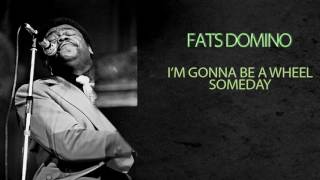 FATS DOMINO - I&#39;M GONNA BE A WHEEL SOMEDAY