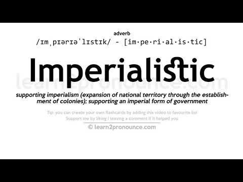 Pronunciation of Imperialistic | Definition of Imperialistic