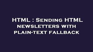 HTML : Sending HTML newsletters with plain-text fallback