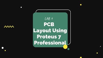 LAB 9: PCB Layout Using Proteus 7 Professional