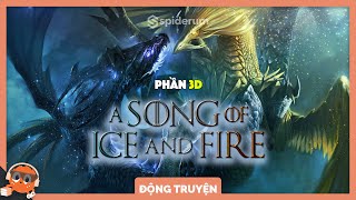 A Song of Ice and Fire (3D): Vũ Điệu Của Rồng | NHỆN ĐỌC TRUYỆN | Hải Stark | Spiderum Giải Trí