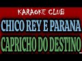 CHICO REY E PARANÁ - CAPRICHO DO DESTINO ( KARAOKÊ )