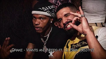 Drake - Wants and Needs ft. Lil Baby [963 Hz]