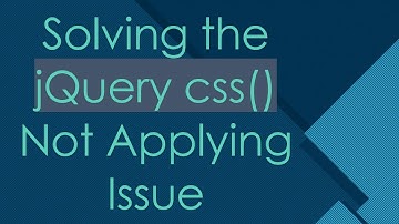 Solving the jQuery css() Not Applying Issue