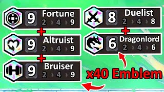 *World's Only* x40 Emblem = 9 Fortune + 9 Bruiser + 9 Altruist + 8 Duelist + 6 Dragonlord...!?
