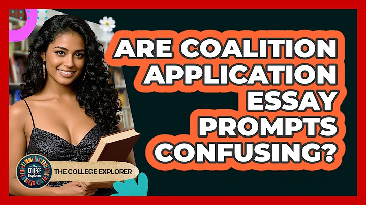 Are Coalition Application Essay Prompts Confusing? - The College Explorer