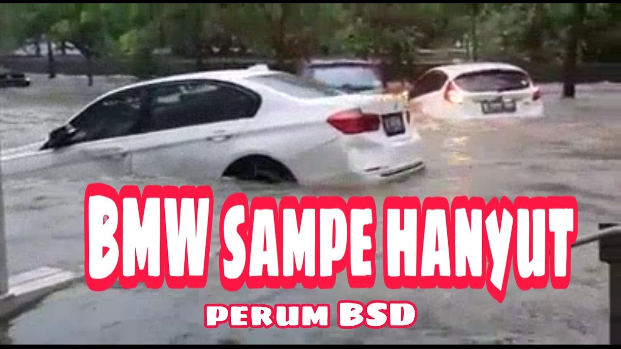  Mobil BMW hanyut  terseret banjir diperum BSD YouTube