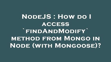 NodeJS : How do I access `findAndModify` method from Mongo in Node (with Mongoose)?