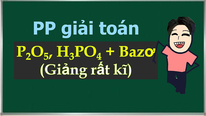 Chuỗi phương trình hóa học p-p2o3-p2o5-h3po4-na3po4-ag3po năm 2024