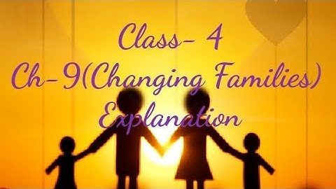 Part-2 Class- 4 Subject-Evs Ch-9(Changing Families)
